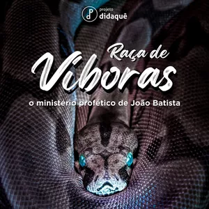Imagem de capa para o Curso online "Raça de Víboras": o ministério profético de João Batista