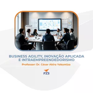 Curso BUSINESS AGILITY, INOVAÇÃO APLICADA E INTRAEMPREENDEDORISMO