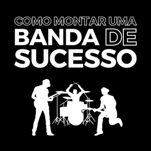 Imagem de capa para o Curso online COMO CRIAR UMA BANDA DE SUCESSO
