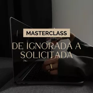 Imagen de portada para Curso online Masterclass: DE IGNORADA A SOLICITADA