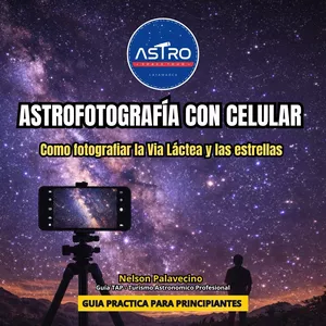 Imagen de portada para Ebook ASTROFOTOGRAFÍA CON TU CELULAR: Cómo fotografiar la Vía Latea y las estrellas 