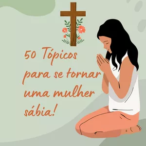 Imagem do curso 50 TÓPICOS PARA SE TORNAR UMA MULHER SÁBIA! !