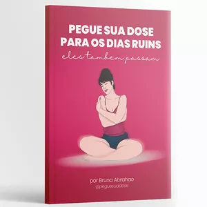 Imagem de capa para o Ebook PEGUE SUA DOSE PARA OS DIAS RUINS - eles também passam. (@peguesuadose)
