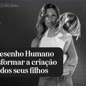 Imagem de capa para o Curso online A Criança Original: como o desenho humano pode transformar a criação e a vida dos seus filhos