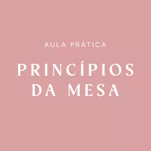 Imagem de capa para o Curso online Aula prática - Princípios da Mesa