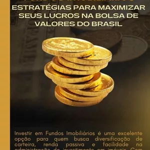 Fundos Imobiliários: estratégias para maximizar seus lucros na Bolsa de Valores do Brasil>