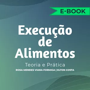 Imagem de capa para o Ebook e-book Execução de Alimentos - Teoria e Prática