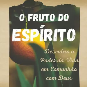 Imagem de capa para o Ebook Fruto do Espírito - Descubra o Poder da Vida em Comunhão com Deus.