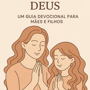 Imagem de capa para o Ebook 7 Dias com Deus – Um Guia Devocional para Mães e Filhos