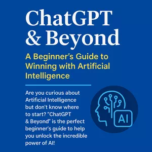 Cover image for Ebook ChatGPT &amp; Beyond: A Beginner’s Guide to Winning with Artificial Intelligence
