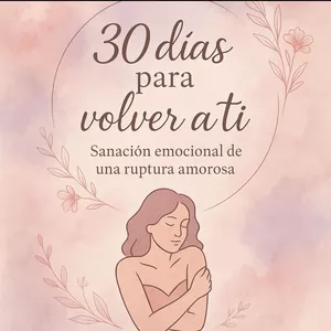 Imagen de portada para Ebook 30 días para volver a ti: sanación emocional de una ruptura amorosa