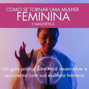 Imagem de capa para o Ebook COMO SE TORNAR UMA MULHER FEMININA E MAGNÉTICA