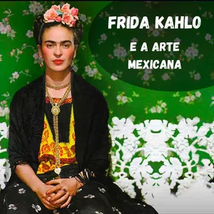 Imagem principal do produto Frida Kahlo e a Arte Mexicana