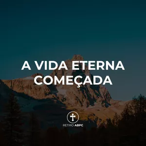 Imagem de capa para o Curso online A Vida Eterna Começada
