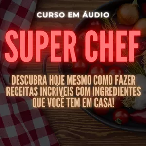 Imagem de capa para o Curso online Super Chef  •  Curso Em Áudio