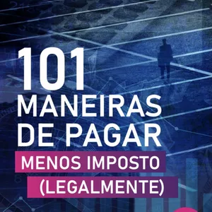 101 Maneiras de Pagar Menos Imposto (Legalmente) por MARCELO ROCHA DOS SANTOS
