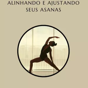 Imagem de capa para o Ebook Alinhando e ajustando seus Asanas