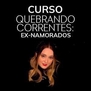 Imagem de capa para o Curso online Quebrando Correntes: Ex-namorados