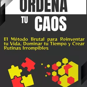 Imagen de portada para Ebook Ordena tu Caos - El Método Brutal para Reinventar tu Vida, Dominar tu Tiempo y Crear Rutinas Irrompibles 