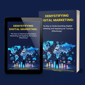 Cover image for Ebook Demystifying  Digital Marketing: The Key to Understanding Digital Marketing and Applying its Tactics Effectively!