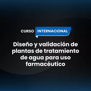 Imagen de portada para Curso online Curso internacional: Diseño y validación de tratamiento de agua para uso farmacéutico