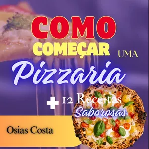 Imagem de capa para o Ebook Como começar uma pizzaria e mais 12 receitas saborosas 