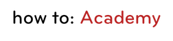how to: Academy