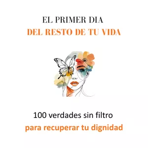 Imagen de portada para Ebook El primer dia del resto de tu vida: 100 verdades sin filtro para recuperar tu dignidad