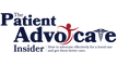 The Patient Advocate Insider: How to Advocate for a Loved One and Get Them Better Care