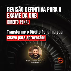 Imagem de Revisão Definitiva para o Exame da OAB: Direito Penal com Antonelli Secanho criado por AreteJus na hotmart