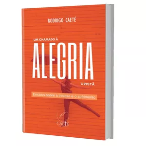 Imagem de capa para o Ebook Um chamado à Alegria Cristã: ensaios sobre a tristeza e o sofrimento
