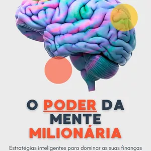 Imagem de capa para o Ebook O poder da Mente Milionária: Estratégias inteligentes para dominar as suas finanças