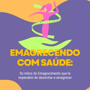 Imagem de capa para o Ebook Emagrecendo com Saúde: os mitos do emagrecimento que te impedem de desinchar e emagrecer