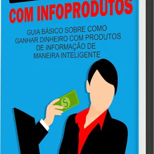 Imagem de capa para o Ebook COMO GANHAR DINHEIRO COM INFORPRODUTOS 