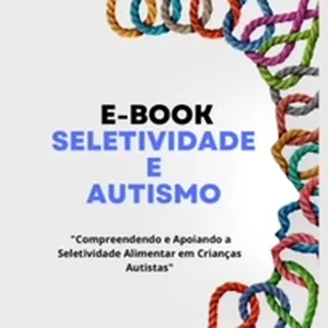 Imagem de capa para o Ebook Compreendendo e Apoiando a Seletividade Alimentar em Crianças Autistas"