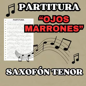 Imagen de portada para Curso online Partituras (Notas) "OJOS MARRONES" para Saxofón TENOR/SOPRANO (o Instrumento en SI BEMOL)