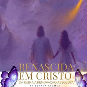 Imagem de capa para o Ebook Renascida em Cristo Da Ruína à Renovação Absoluta