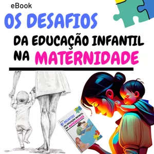 Imagem de capa para o Ebook Os desafios da educação infantil na maternidade