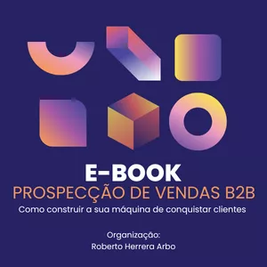 Imagem de capa para o Ebook Prospecção de Vendas B2B: como construir a sua máquina de conquistar clientes.