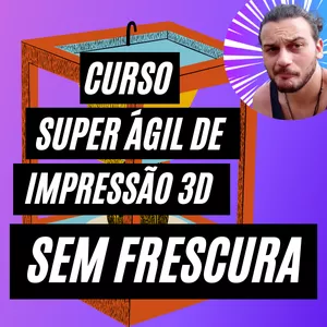 Imagem do curso Curso SUPER ÁGIL de IMPRESSÃO 3D (SEM FRESCURA)
