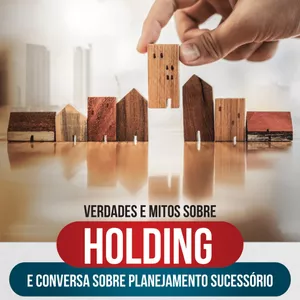 Imagem de capa para o Curso online Verdades e Mitos sobre HOLDING e conversa sobre PLANEJAMENTO SUCESSÓRIO