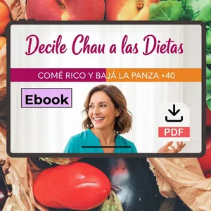 Imagen de portada para Ebook •	“Decile Chau a las Dietas: Comé Rico y Bajá la Panza +40”.