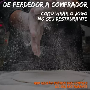 Imagem de capa para o Ebook De Perdedor a Comprador: Como virar o jogo em seu Restaurante, uma gestão prática das compras do seu Restaurante 