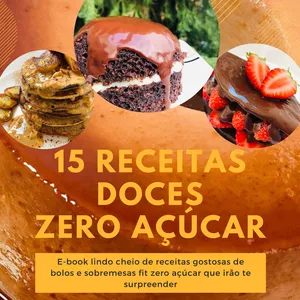 Imagem de capa para o Ebook 15 Receitas Doces Zero Açúcar