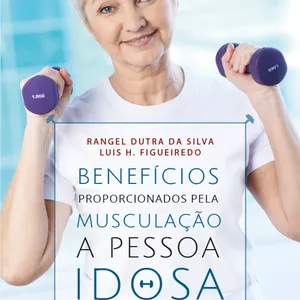 Imagem de capa para o Ebook Benefícios Proporcionados pela Musculação a Pessoa Idosa