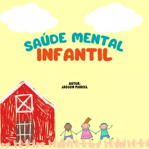 Imagem de capa para o Ebook Saúde Mental Infantil fale do que se trata o seu produto e o que ele oferece, de forma clara e breve