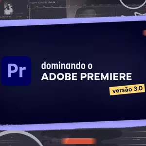 Imagem de capa para o Curso online Dominando o Adobe Premiere 3.0