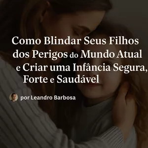 Imagem de capa para o Ebook Como Blindar Seus Filhos dos Perigos do Mundo Atual 