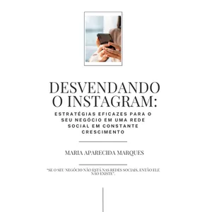 Imagem de capa para o Ebook Desvendando o Instagram: Estratégias eficazes para o seu negócio em uma rede social em constante crescimento