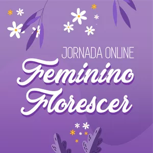 Imagem de capa para o Curso online Jornada Online Feminino Florescer